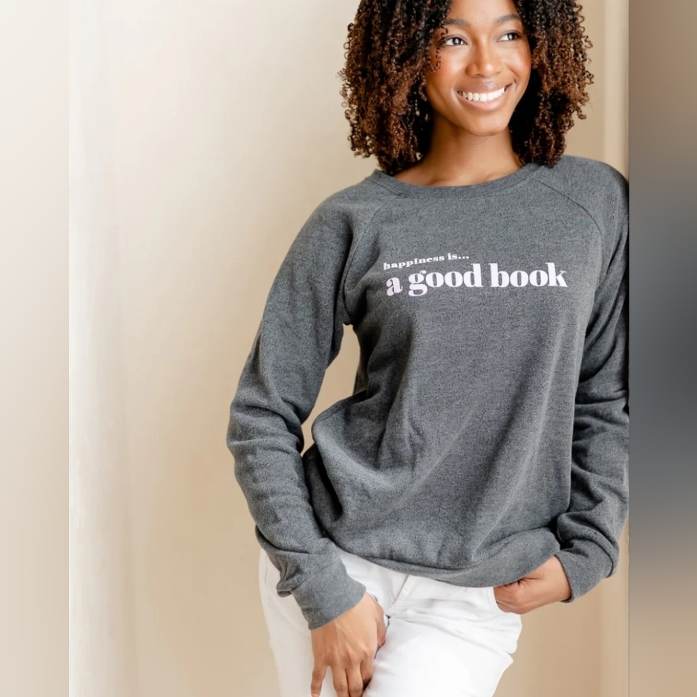 Happiness is brand  A GOOD BOOK bamboo sweatshirt